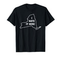 Funny I Hate It Here New York Ny State T-Shirt - Aesthetic Graphic Unisex - T-Shirt, Sweatshirt, Hoodie