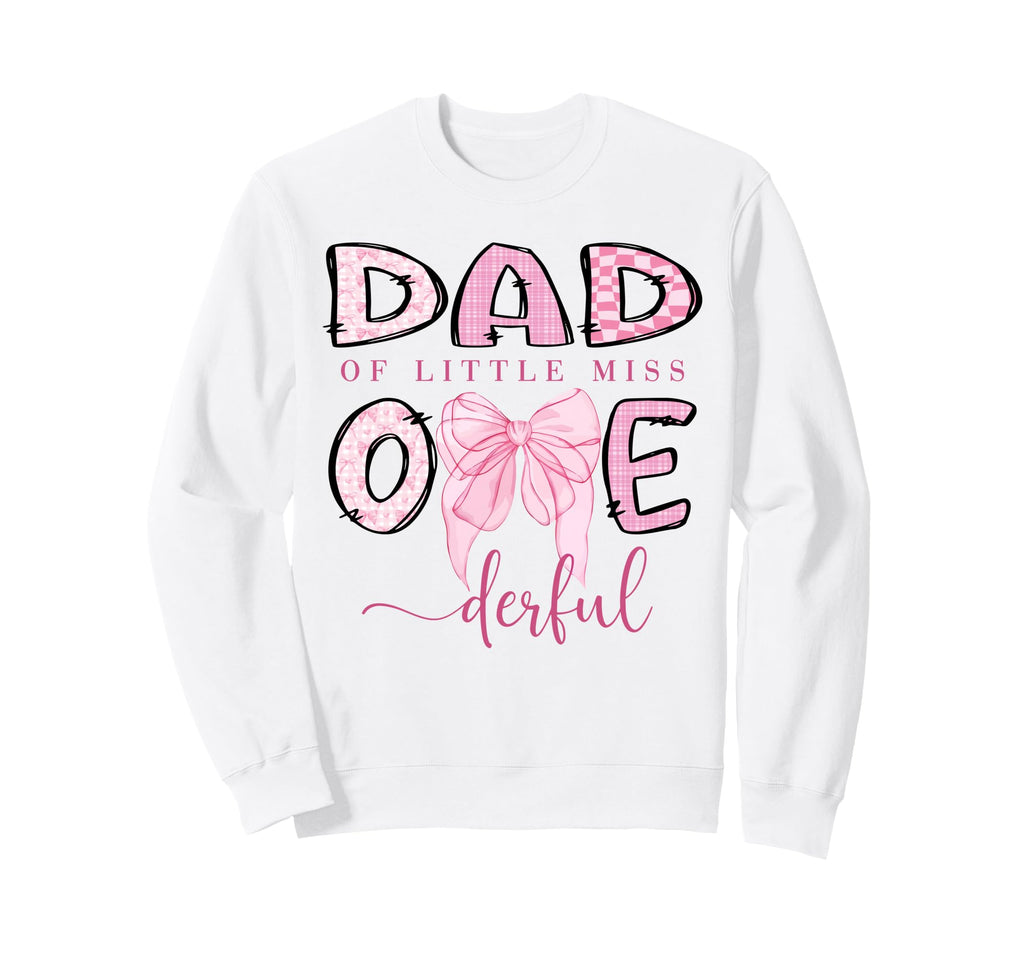Dad Little Miss Onederful Sweatshirt - Streetwear Style for Adults - T-Shirt, Sweatshirt, Hoodie