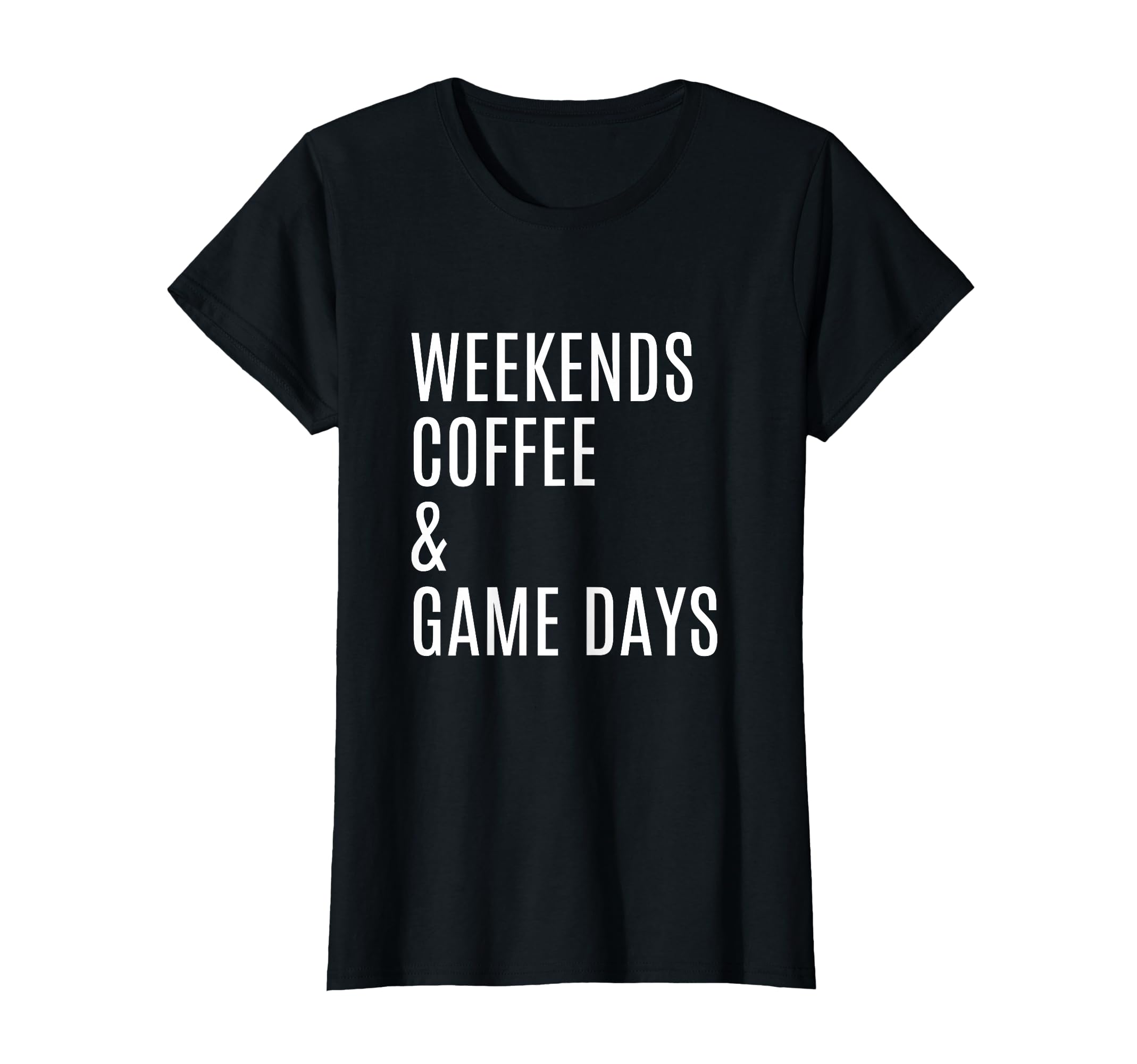Womens Weekends Coffee And Game Days T-Shirt - Minimalist Print for Adults - T-Shirt, Sweatshirt, Hoodie