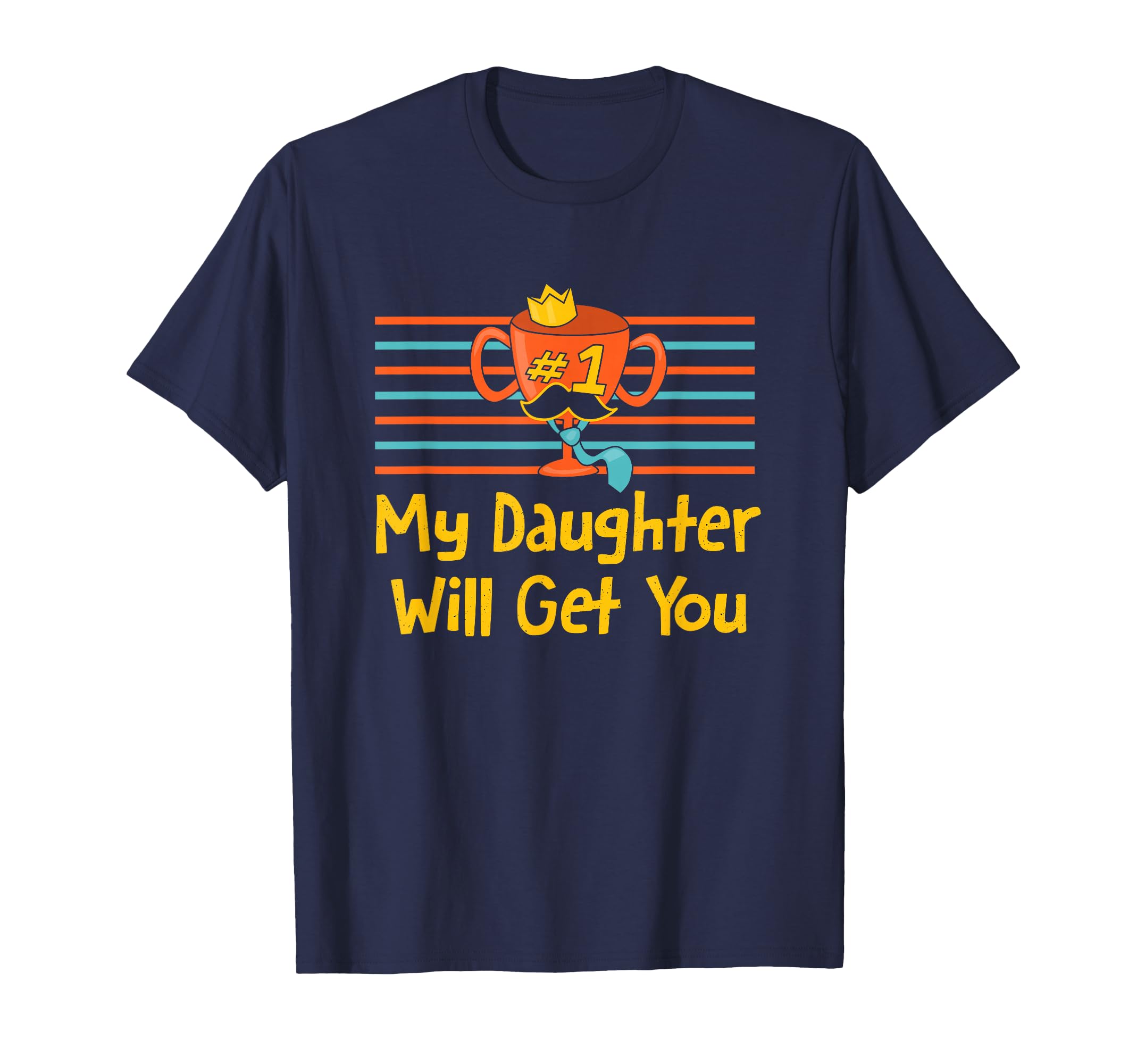 My Daughter Will Get You Fathers Day T-Shirt - Aesthetic Graphic Men Women - T-Shirt, Sweatshirt, Hoodie