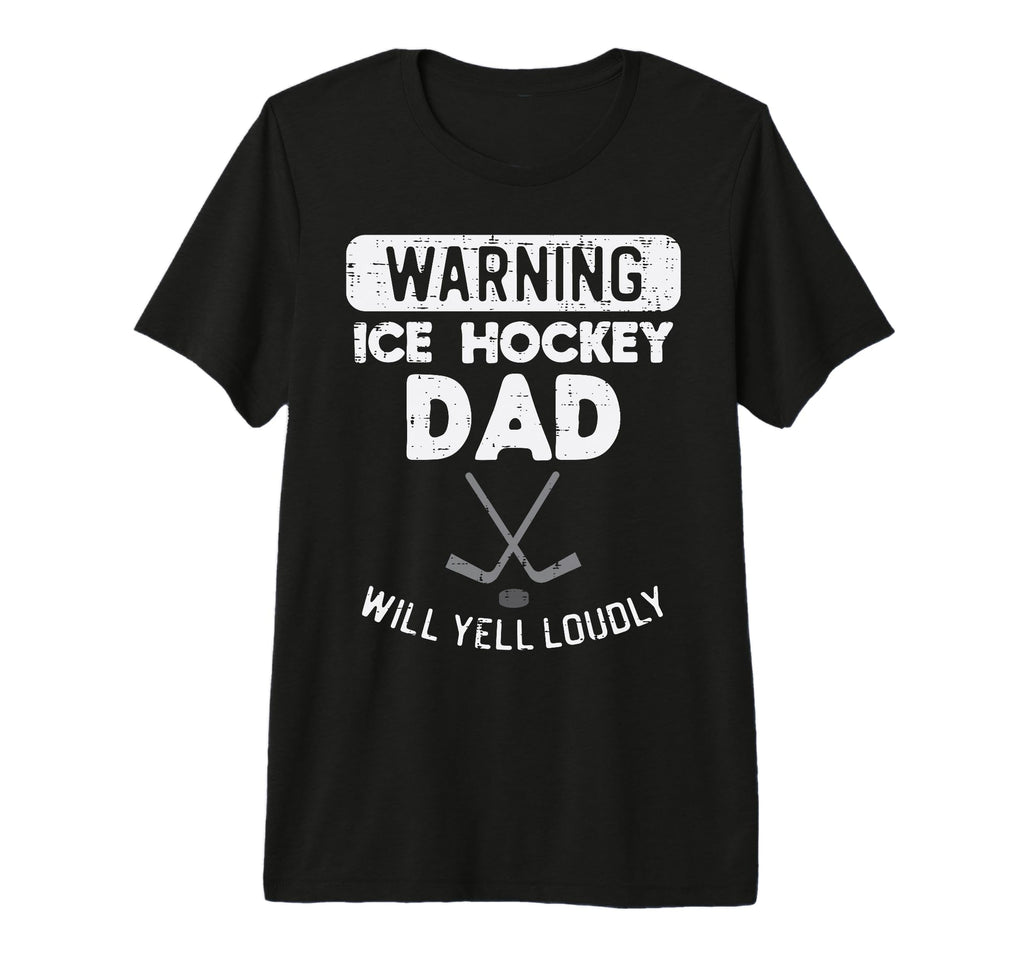 Warning Ice Hockey Dad Yell Funny Sports T-Shirt - Novelty Apparel Unisex - T-Shirt, Sweatshirt, Hoodie