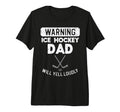 Warning Ice Hockey Dad Yell Funny Sports T-Shirt - Novelty Apparel Unisex - T-Shirt, Sweatshirt, Hoodie