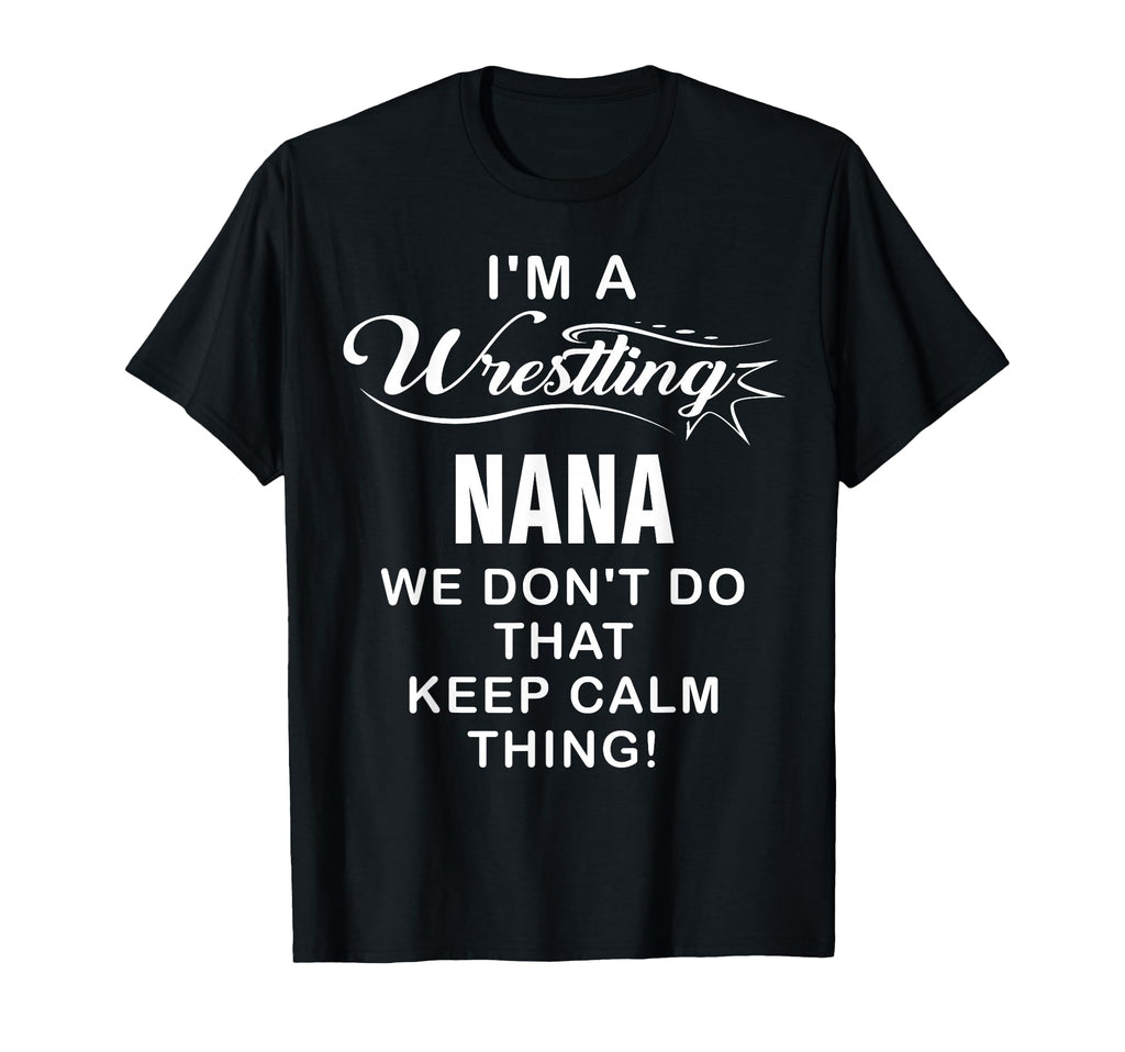 Wrestling Im Wrestling Nana T-Shirt - Novelty Apparel for Adults - T-Shirt, Sweatshirt, Hoodie