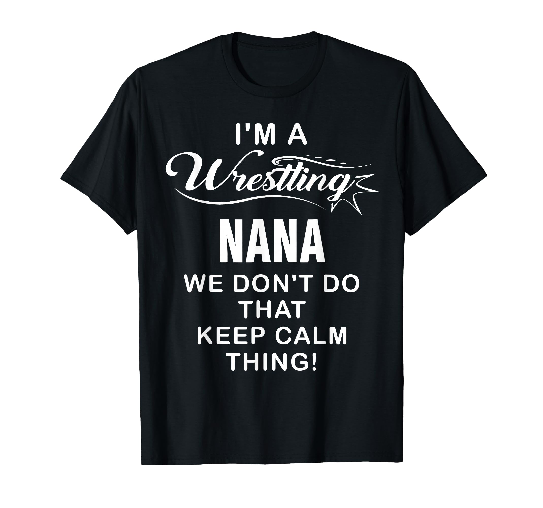 Wrestling Im Wrestling Nana T-Shirt - Novelty Apparel for Adults - T-Shirt, Sweatshirt, Hoodie