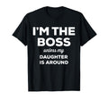 Im Boss Unless My Daughter Is Around T-Shirt - Minimalist Print Men Women - T-Shirt, Sweatshirt, Hoodie
