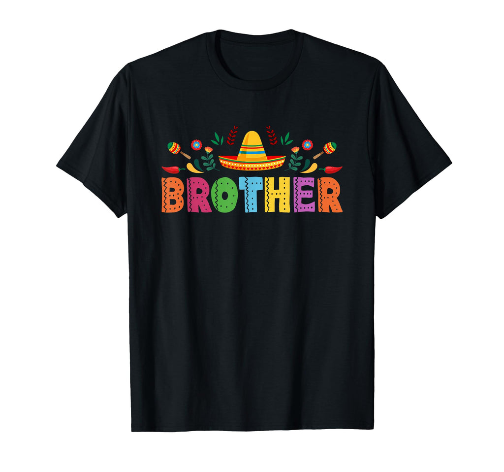 Brother Mexican Fiesta Bday Party T-Shirt - Fun Novelty Design Men Women - T-Shirt, Sweatshirt, Hoodie