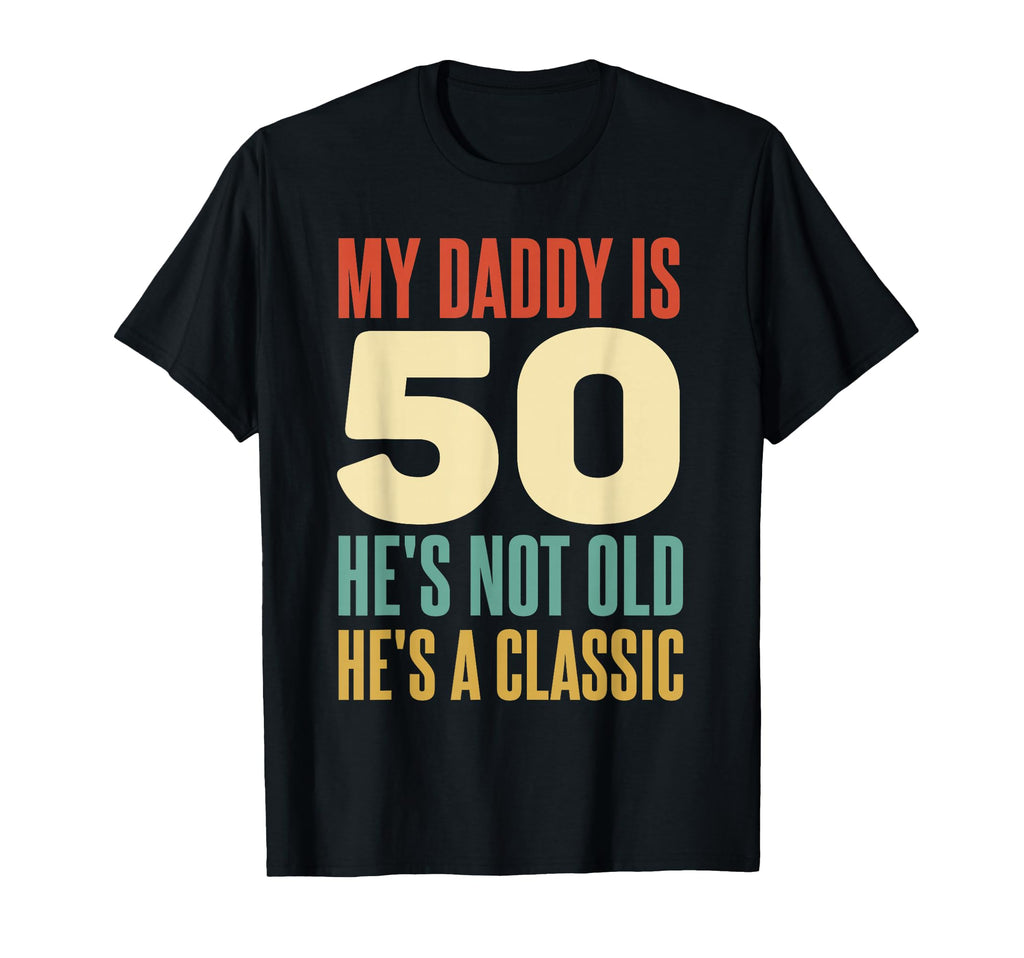 My Daddy Is 50 Hes Not Old 50 Years T-Shirt - Aesthetic Graphic for Adults - T-Shirt, Sweatshirt, Hoodie