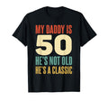 My Daddy Is 50 Hes Not Old 50 Years T-Shirt - Aesthetic Graphic for Adults - T-Shirt, Sweatshirt, Hoodie
