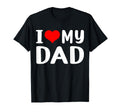 I Love My Dad Funny Daddy Grandad T-Shirt - Fun Novelty Design Men Women - T-Shirt, Sweatshirt, Hoodie