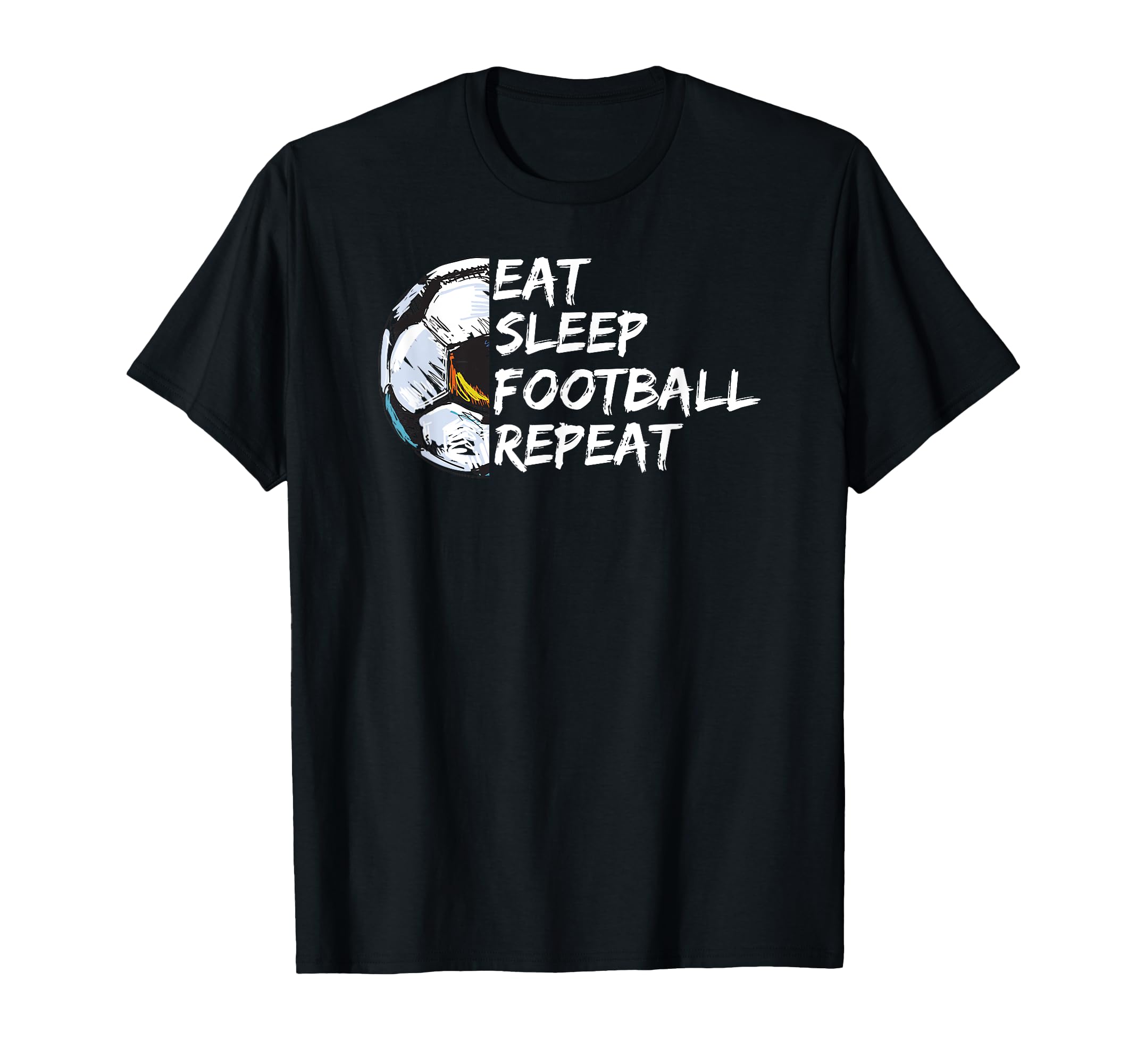 Eat Sleep Football Repeat Half Ball T-Shirt - Fun Novelty Design Men Women - T-Shirt, Sweatshirt, Hoodie