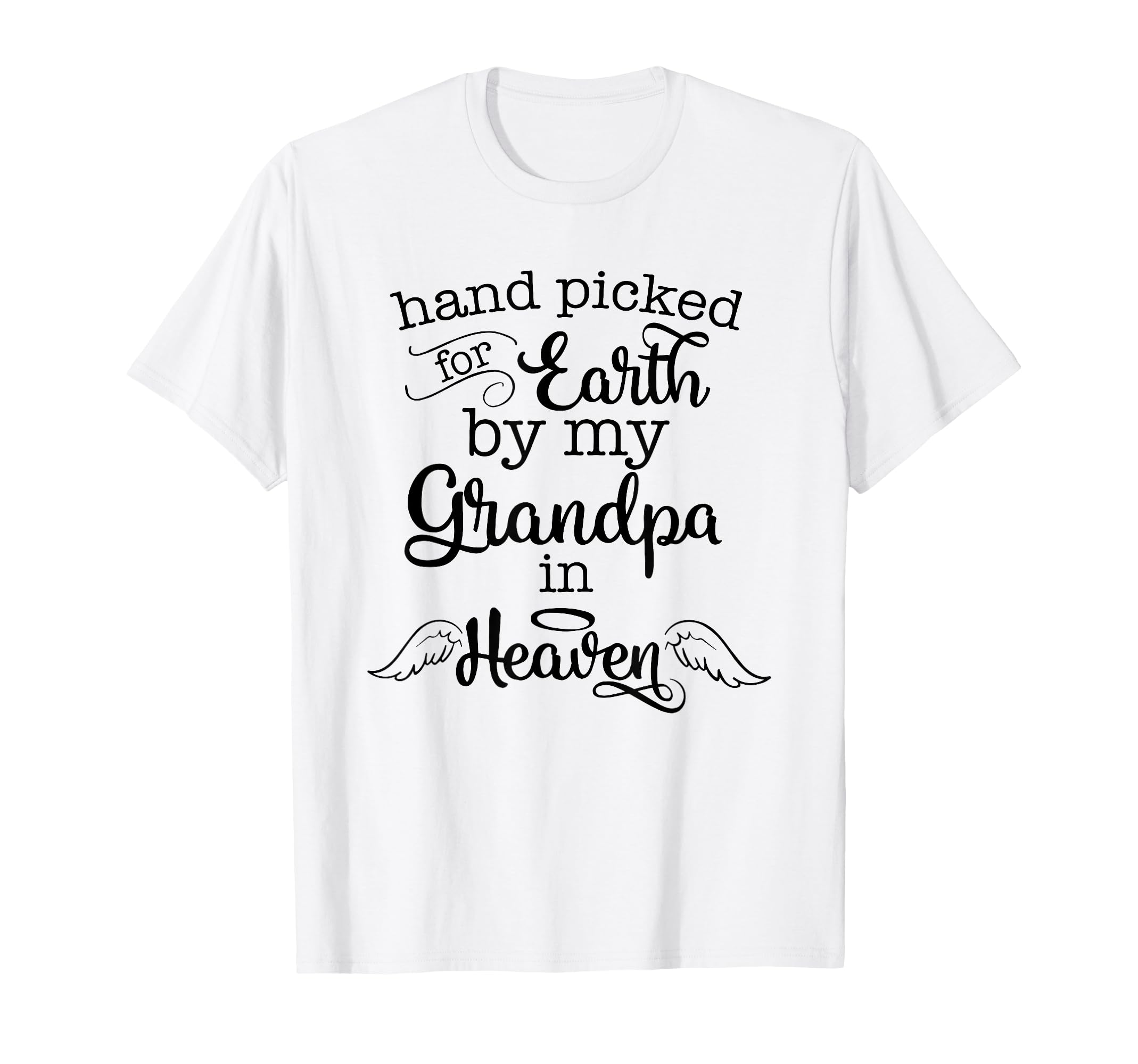 Hand Picked Earth My Grandpa Heaven T-Shirt - Streetwear Style for Adults - T-Shirt, Sweatshirt, Hoodie
