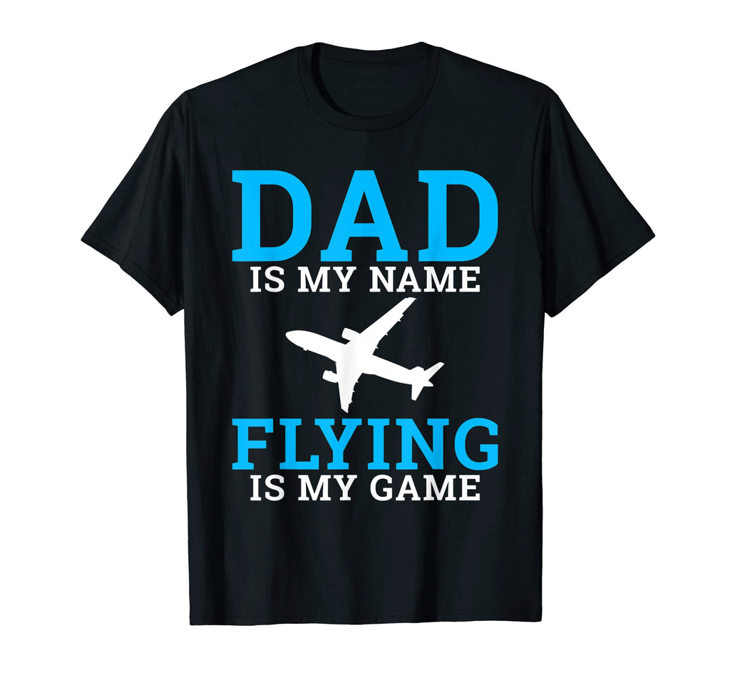 Dad Is My Name Flying Is My Game T-Shirt - Minimalist Print for Adults - T-Shirt, Sweatshirt, Hoodie