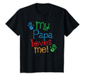My Papa Loves Me T-Shirt - Custom Art Print Men Women - T-Shirt, Sweatshirt, Hoodie