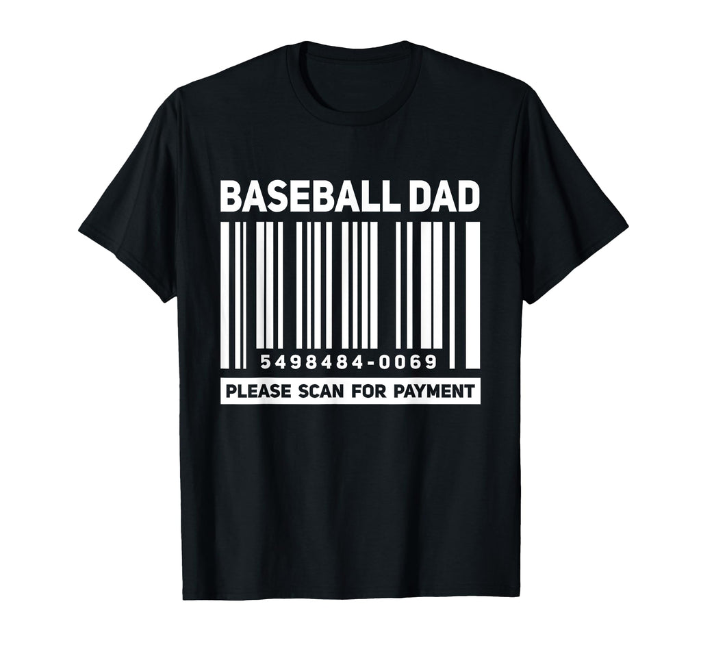 Baseball Dad Scan Payment Funny Barcode T-Shirt - Unique Graphic Men Women - T-Shirt, Sweatshirt, Hoodie
