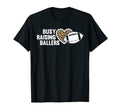 Busy Raising Ballers American T-Shirt - Fun Novelty Design for Adults - T-Shirt, Sweatshirt, Hoodie