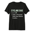 Funny Cycling Dad Cyclist T-Shirt - Casual Everyday Wear for Adults - T-Shirt, Sweatshirt, Hoodie