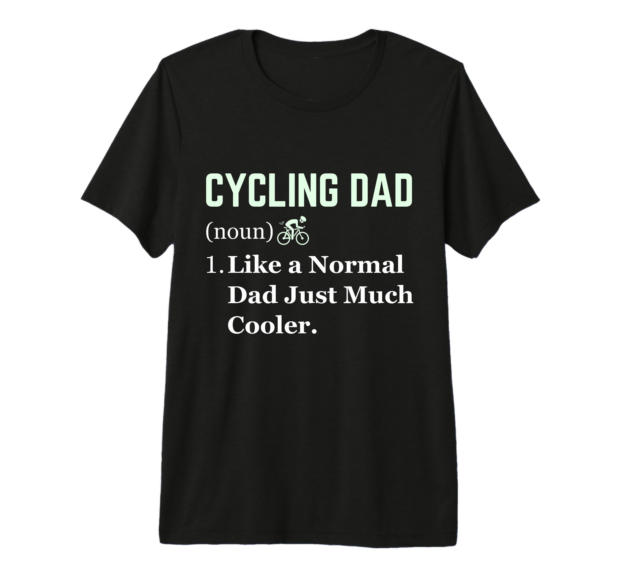 Funny Cycling Dad Cyclist T-Shirt - Casual Everyday Wear for Adults - T-Shirt, Sweatshirt, Hoodie