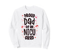 Proud Dad Nicu Graduate Nicu Grad Sweatshirt - Streetwear Style for Adults - T-Shirt, Sweatshirt, Hoodie