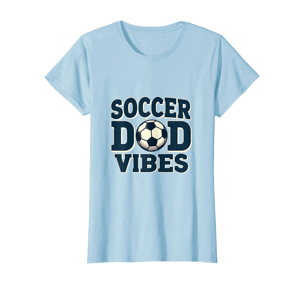 Soccer Dad Vibes Proud Sports Father T-Shirt - Aesthetic Graphic Men Women - T-Shirt, Sweatshirt, Hoodie