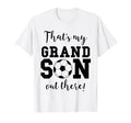 Thats My Grandson Out There Soccer T-Shirt - Custom Art Print Men Women - T-Shirt, Sweatshirt, Hoodie