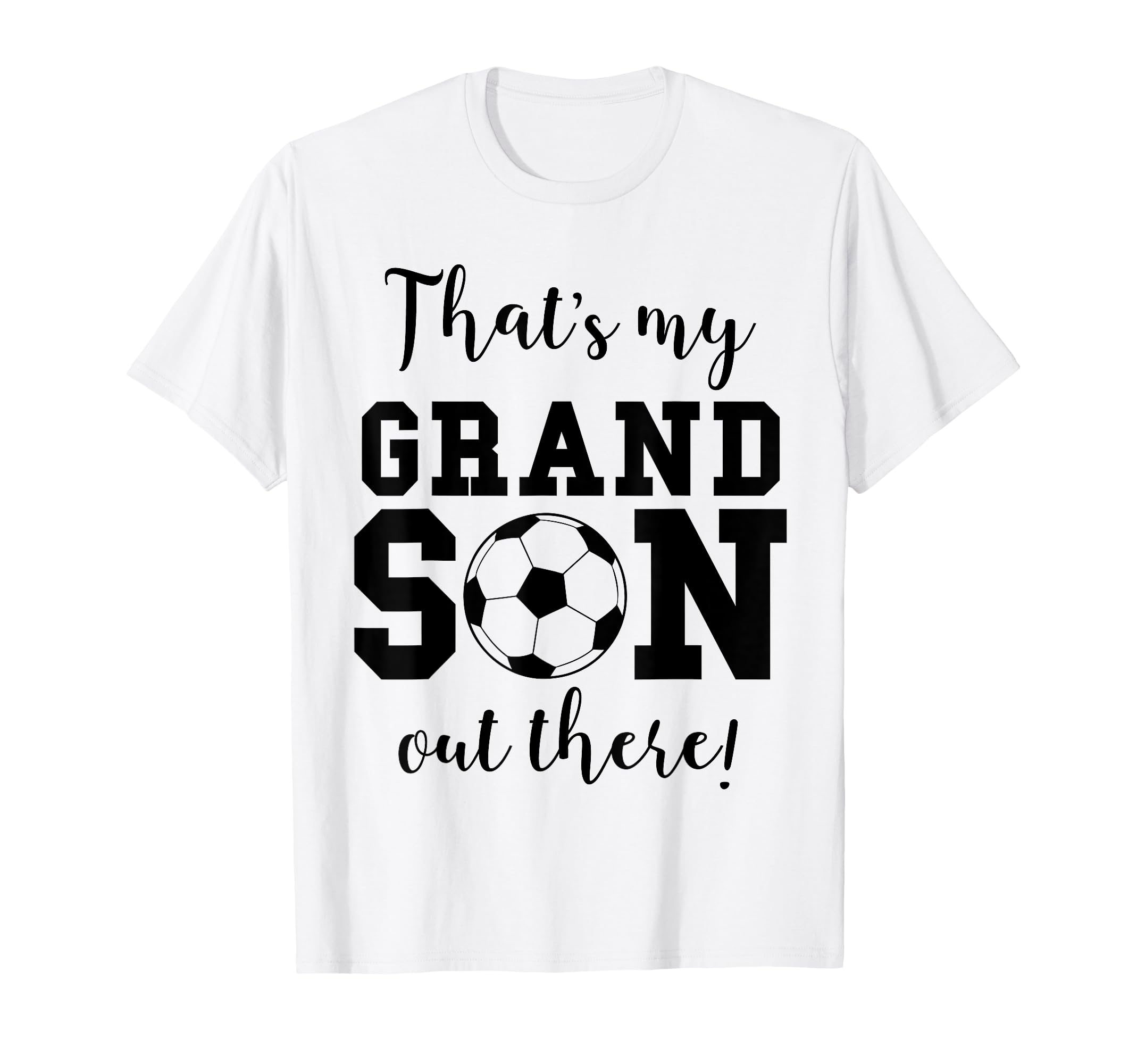 Thats My Grandson Out There Soccer T-Shirt - Custom Art Print Men Women - T-Shirt, Sweatshirt, Hoodie