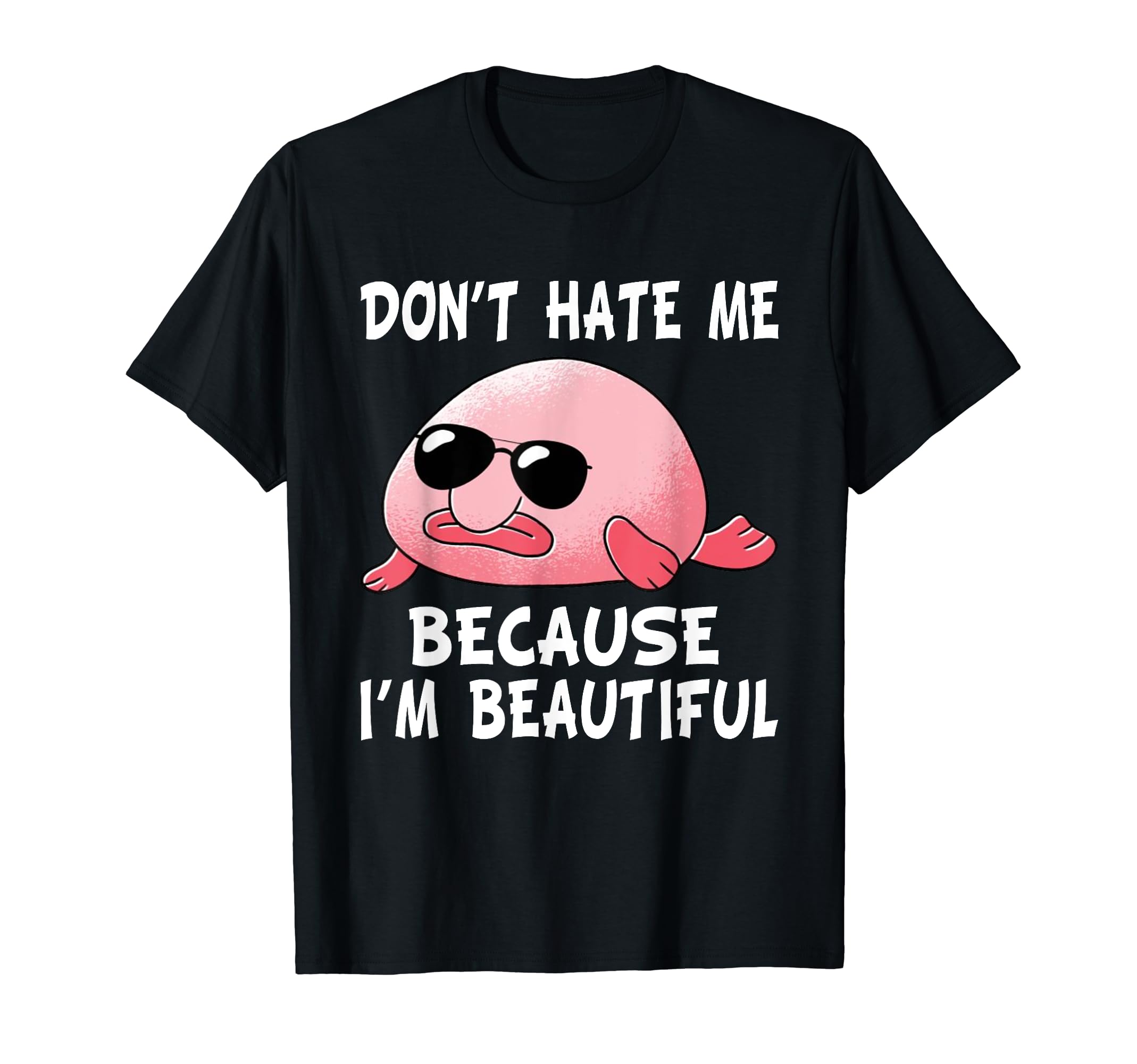 Blobfish Gift Funny Dont Hate Me T-Shirt - Aesthetic Graphic Unisex - T-Shirt, Sweatshirt, Hoodie