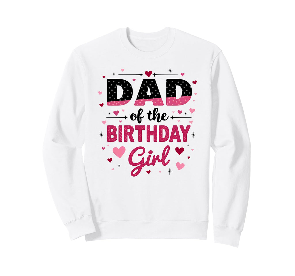 Dad Birthday Hearts Sweatshirt - Custom Art Print Unisex - T-Shirt, Sweatshirt, Hoodie