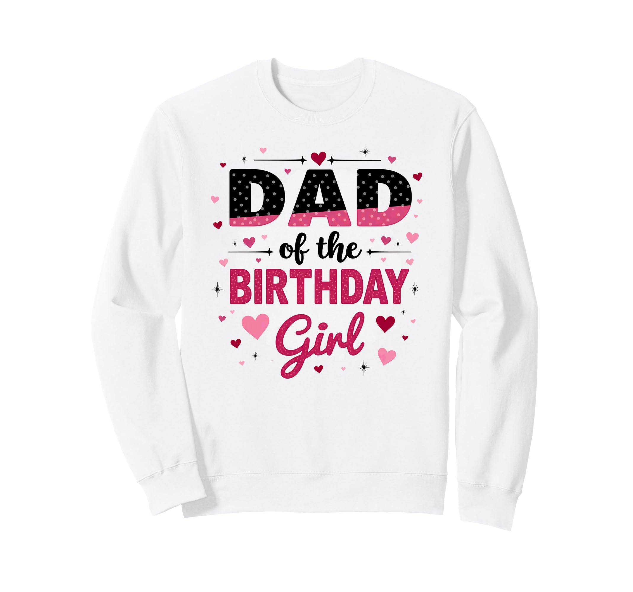 Dad Birthday Hearts Sweatshirt - Custom Art Print Unisex - T-Shirt, Sweatshirt, Hoodie