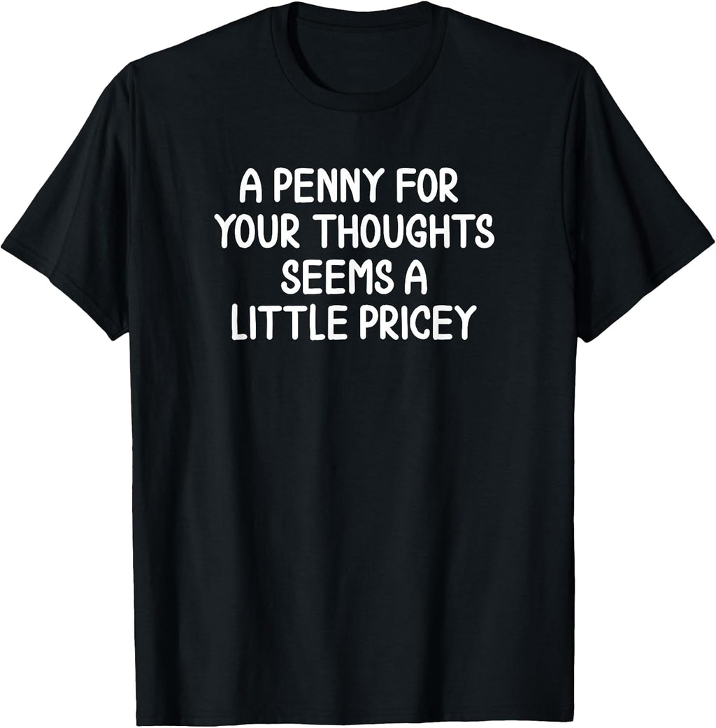 Funny, Penny for Your Thoughts Sarcastic Joke - Adult & Kids T-Shirts, Sweatshirts & Hoodies apparel design preview 1