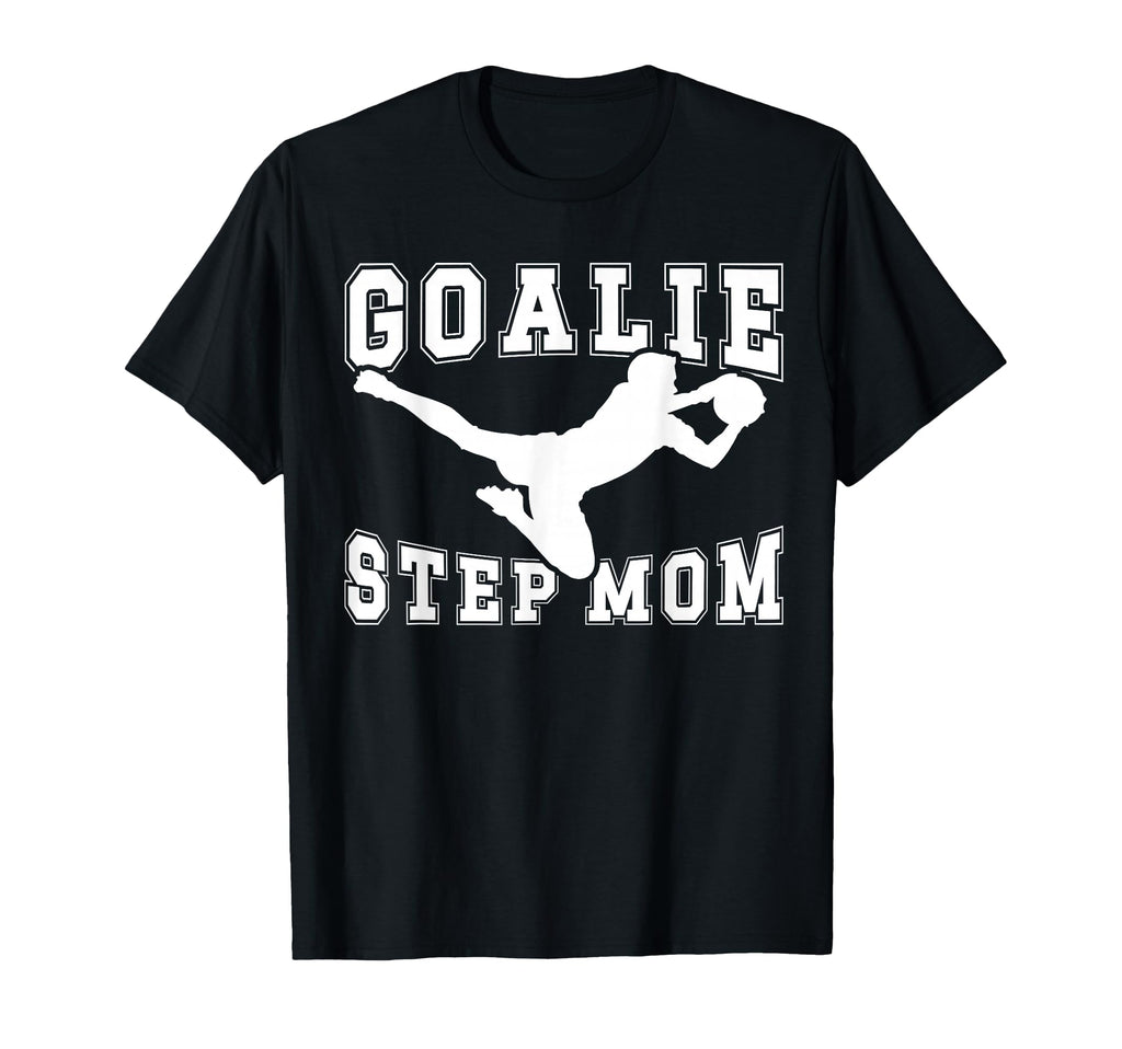 Soccer Goalie Step Mom Soccer Keeper T-Shirt - Graphic Print Unisex - T-Shirt, Sweatshirt, Hoodie
