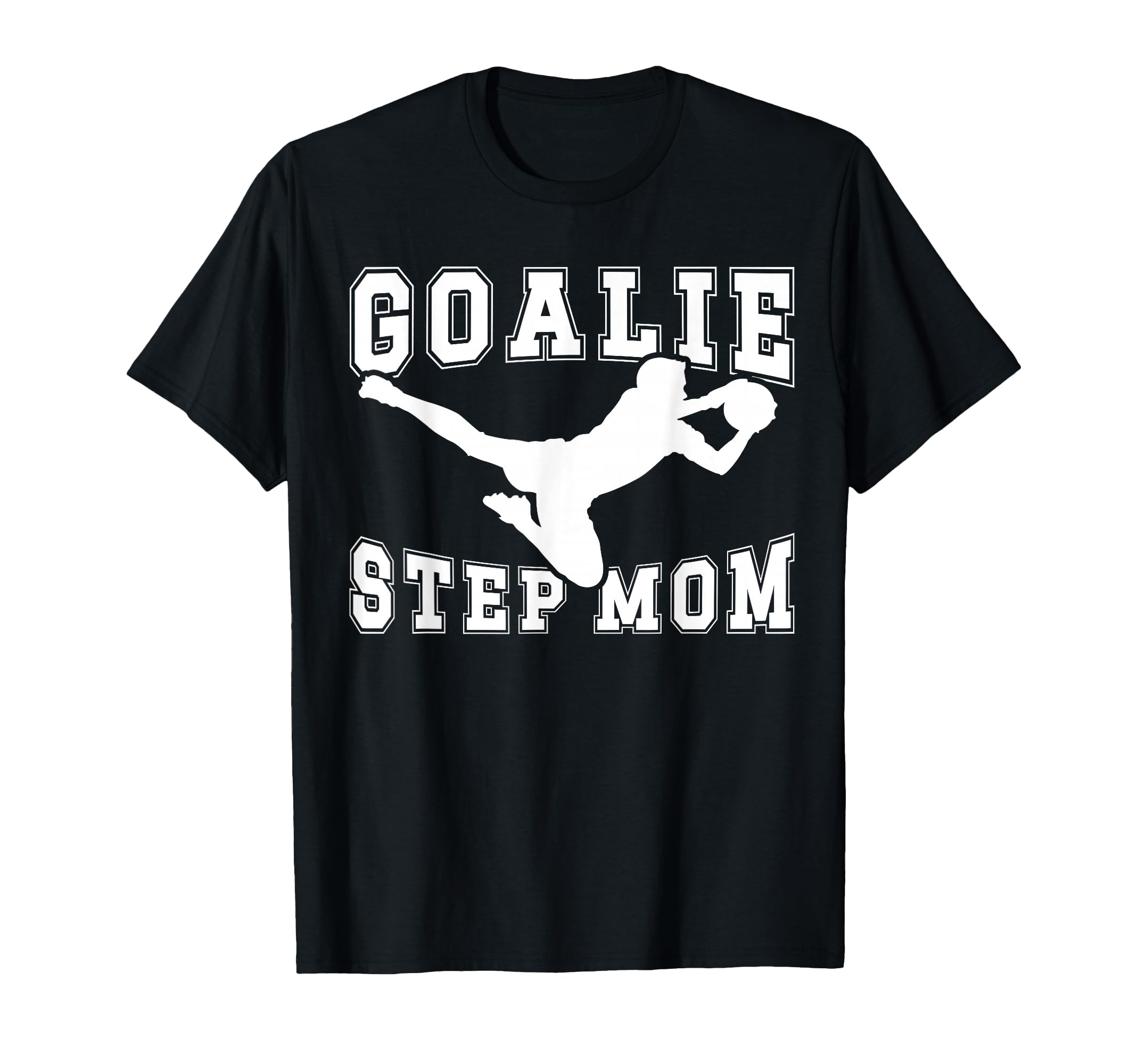 Soccer Goalie Step Mom Soccer Keeper T-Shirt - Graphic Print Unisex - T-Shirt, Sweatshirt, Hoodie