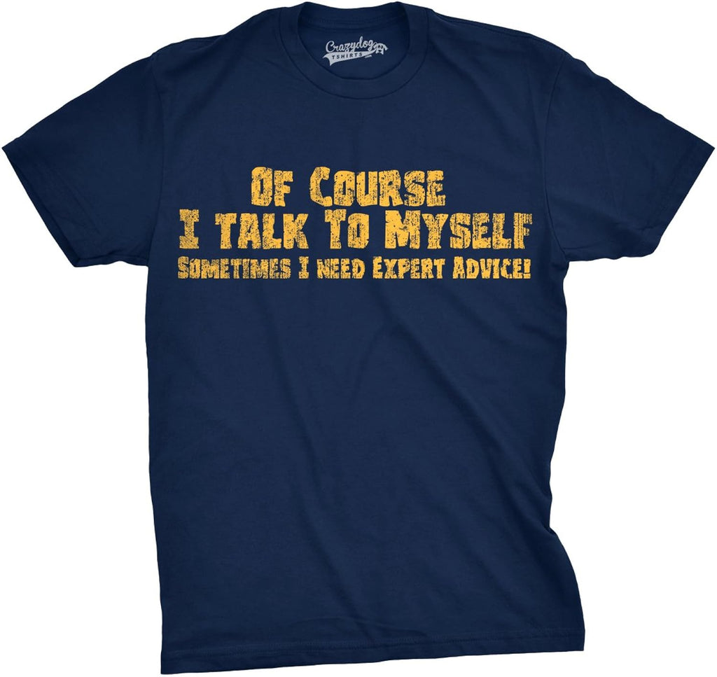 Crazy Dog Mens of Course I Talk to Myself Sometimes - Adult & Kids T-Shirts, Sweatshirts & Hoodies apparel design preview 1