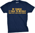 Crazy Dog Mens of Course I Talk to Myself Sometimes - Adult & Kids T-Shirts, Sweatshirts & Hoodies apparel design preview 1