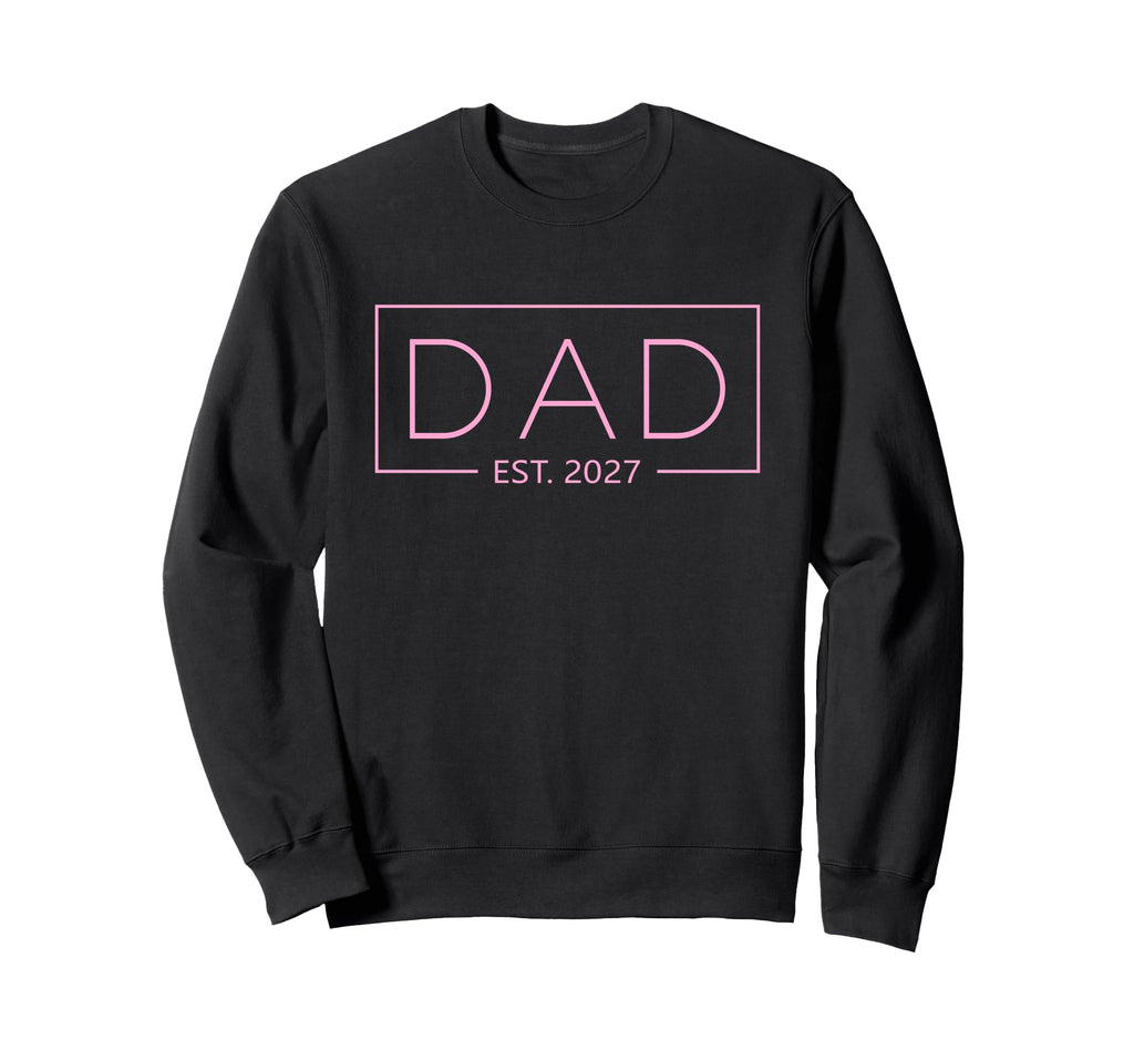 Dad Est 2027 Father 2027 Dad 2027 Sweatshirt - Streetwear Style for Adults - T-Shirt, Sweatshirt, Hoodie