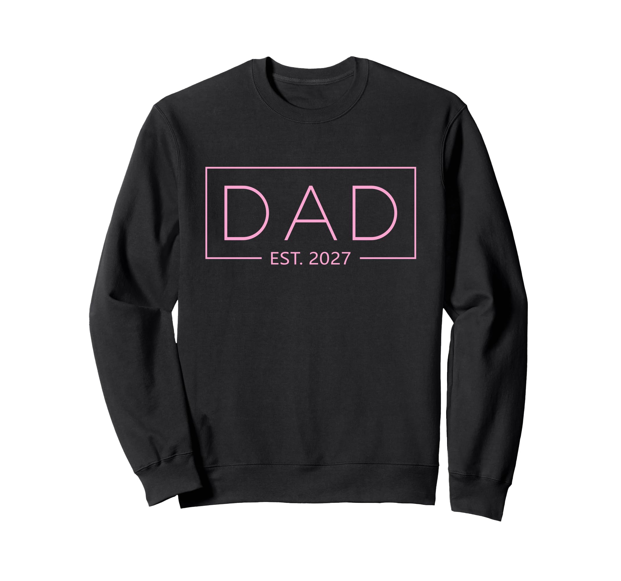 Dad Est 2027 Father 2027 Dad 2027 Sweatshirt - Streetwear Style for Adults - T-Shirt, Sweatshirt, Hoodie