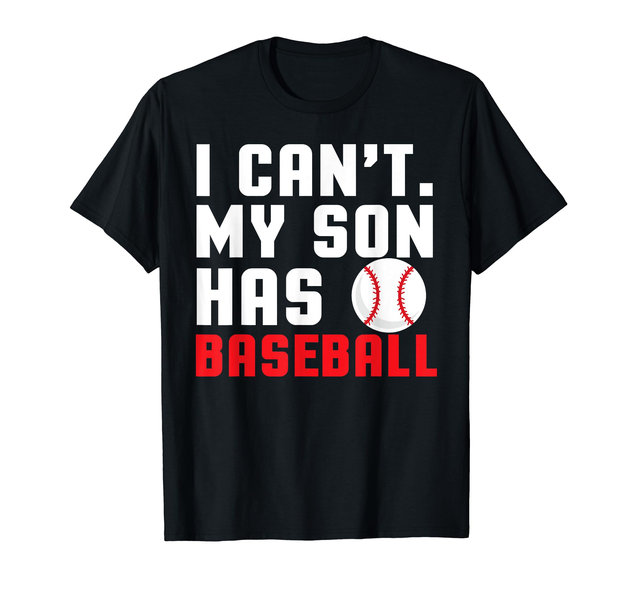 I Cant My Son Has Baseball Mom And Dad T-Shirt - Aesthetic Graphic Unisex - T-Shirt, Sweatshirt, Hoodie