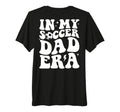 My Soccer Dad Era Sports Fathers Day T-Shirt - Minimalist Print Men Women - T-Shirt, Sweatshirt, Hoodie