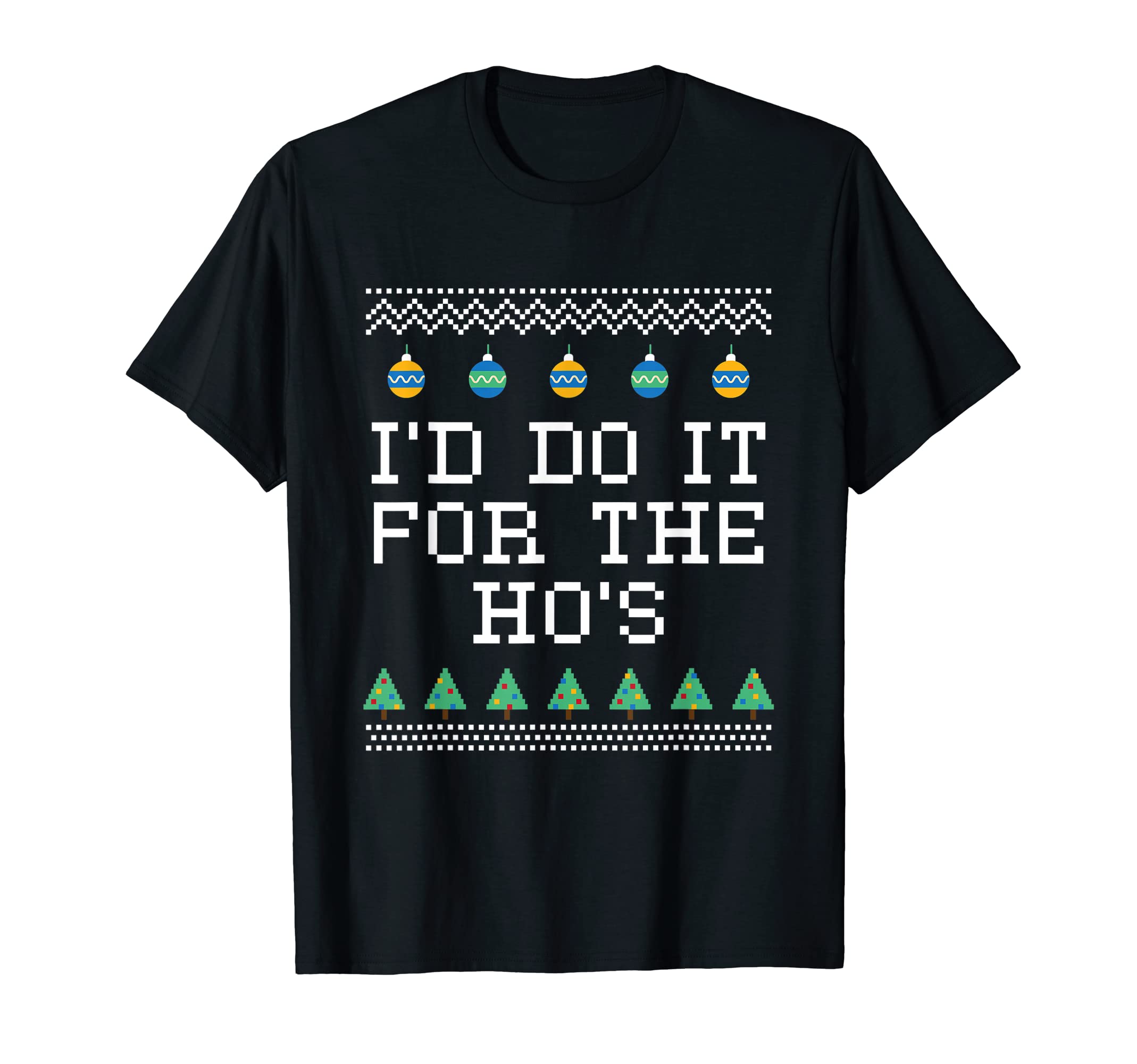 Id Do It Hos Dad Jokes Punchline T-Shirt - Custom Art Print Unisex - T-Shirt, Sweatshirt, Hoodie