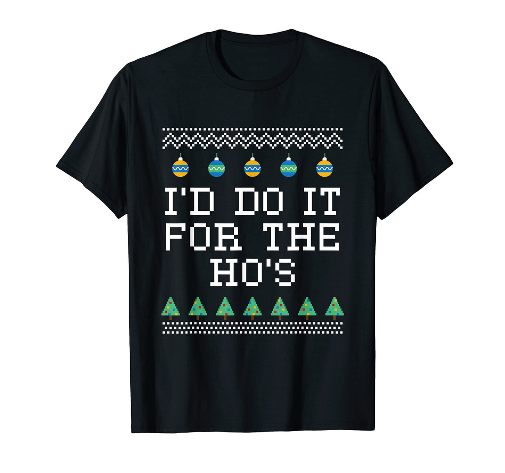 Id Do It Hos Dad Jokes Punchline T-Shirt - Casual Everyday Wear Unisex - T-Shirt, Sweatshirt, Hoodie