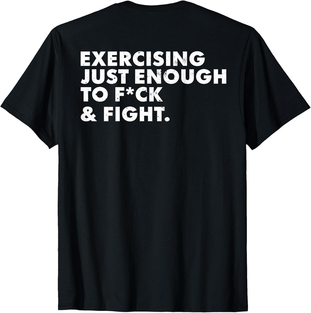 ON Back Exercising Just-Enough to FCK Fight Funny - Adult & Kids T-Shirts, Sweatshirts & Hoodies apparel design preview 1