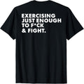 ON Back Exercising Just-Enough to FCK Fight Funny - Adult & Kids T-Shirts, Sweatshirts & Hoodies apparel design preview 1