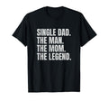 Funny Single Dad Single Father Mom T-Shirt - Novelty Apparel for Adults - T-Shirt, Sweatshirt, Hoodie