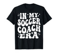My Soccer Coach Era Funny Soccer Coaching T-Shirt - Trendy Graphic Unisex - T-Shirt, Sweatshirt, Hoodie