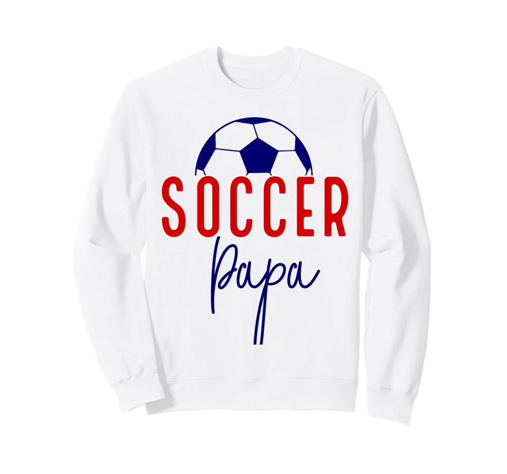 Soccer Papa Soccer Dad Daddy Soccer Sweatshirt - Aesthetic Graphic Unisex - T-Shirt, Sweatshirt, Hoodie