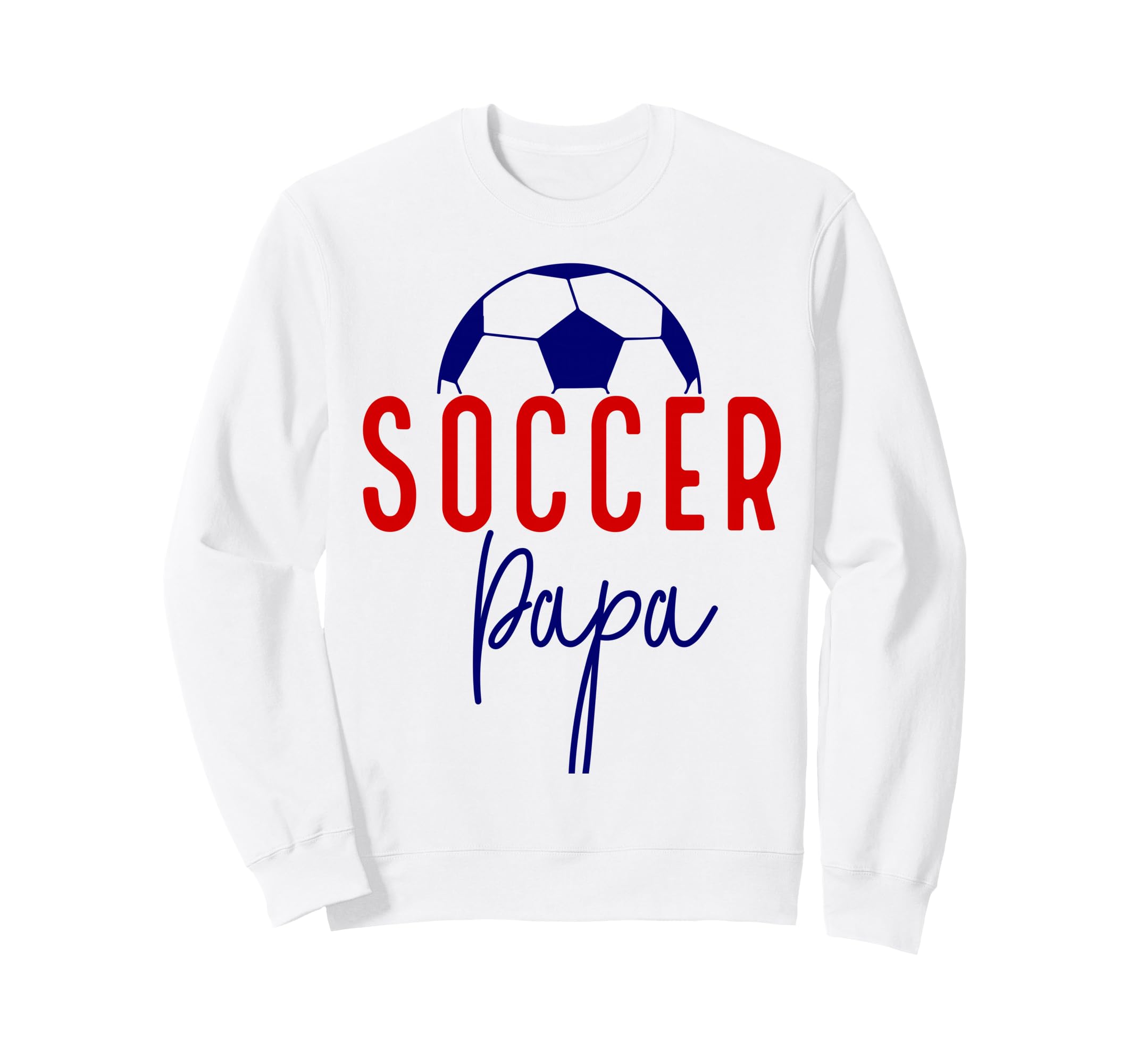 Soccer Papa Soccer Dad Daddy Soccer Sweatshirt - Aesthetic Graphic Unisex - T-Shirt, Sweatshirt, Hoodie