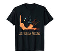 Just Kitten Around Cat Lover Dad T-Shirt - Fun Novelty Design Men Women - T-Shirt, Sweatshirt, Hoodie