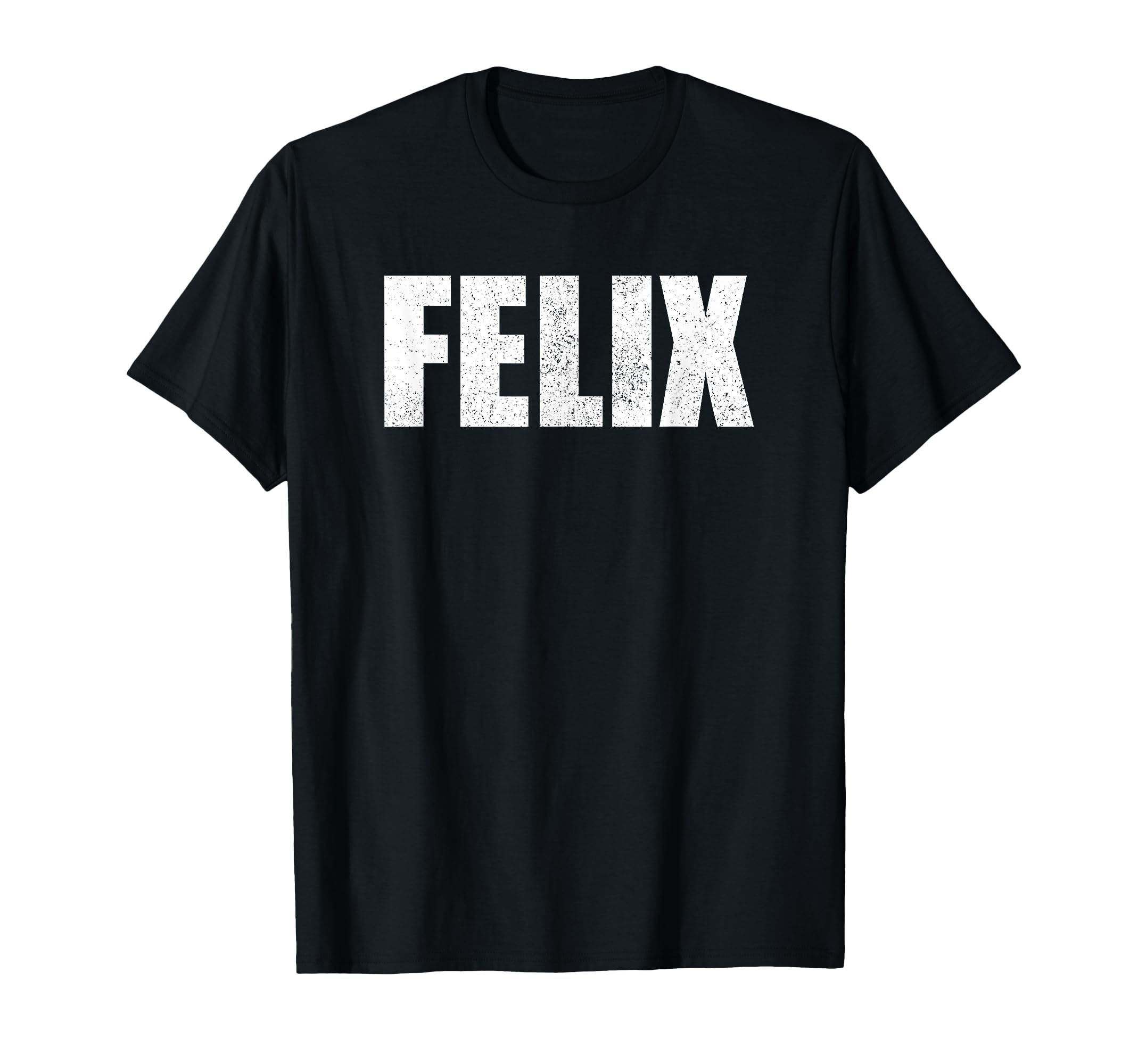 Felix First Name Birthday Dad Name T-Shirt - Unique Graphic Men Women - T-Shirt, Sweatshirt, Hoodie