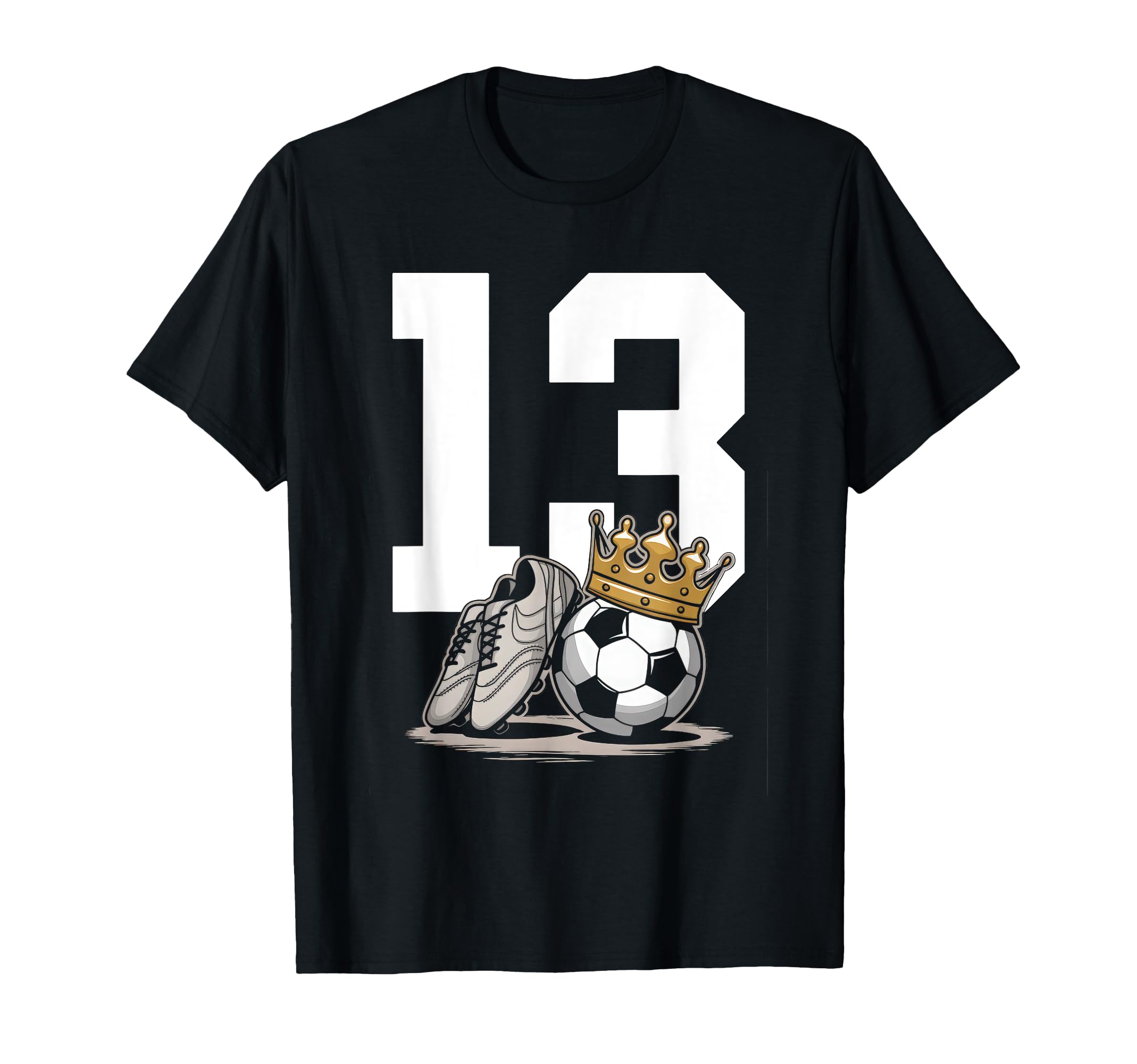 13 Soccer Birthday Gift Soccer Fan T-Shirt - Fun Novelty Design for Adults - T-Shirt, Sweatshirt, Hoodie