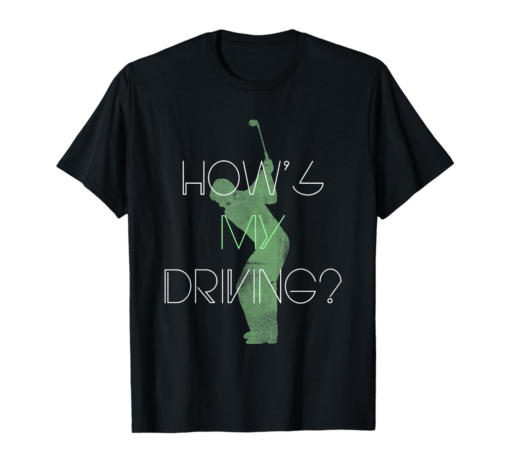Hows My Driving Golf Dads And Heavy T-Shirt - Streetwear Style for Adults - T-Shirt, Sweatshirt, Hoodie