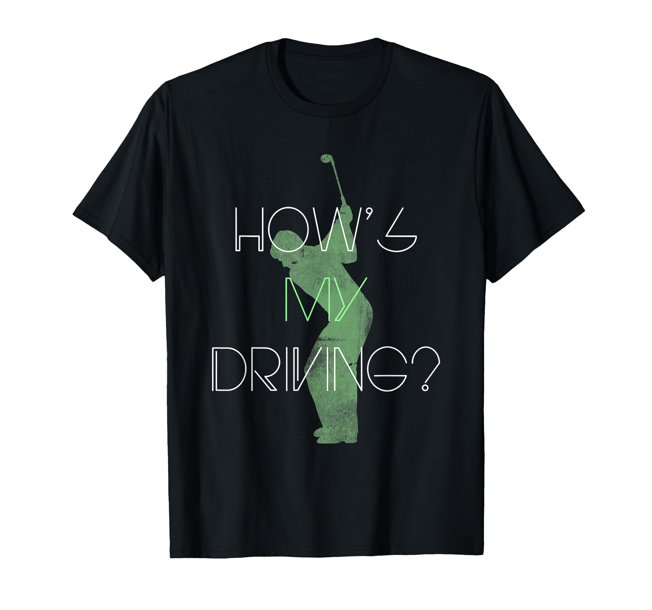 Hows My Driving Golf Dads And Heavy T-Shirt - Streetwear Style for Adults - T-Shirt, Sweatshirt, Hoodie